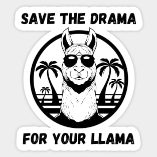 SAVE THE DRAMA FOR YOUR LLAMA Sticker